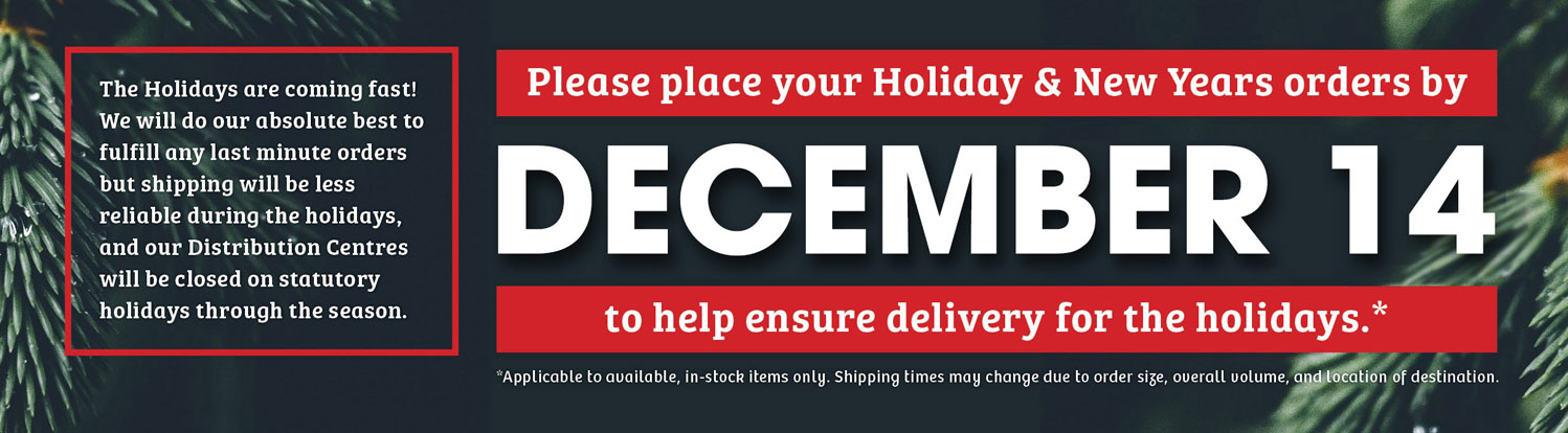 Please be advised of our holiday shipping deadlines!